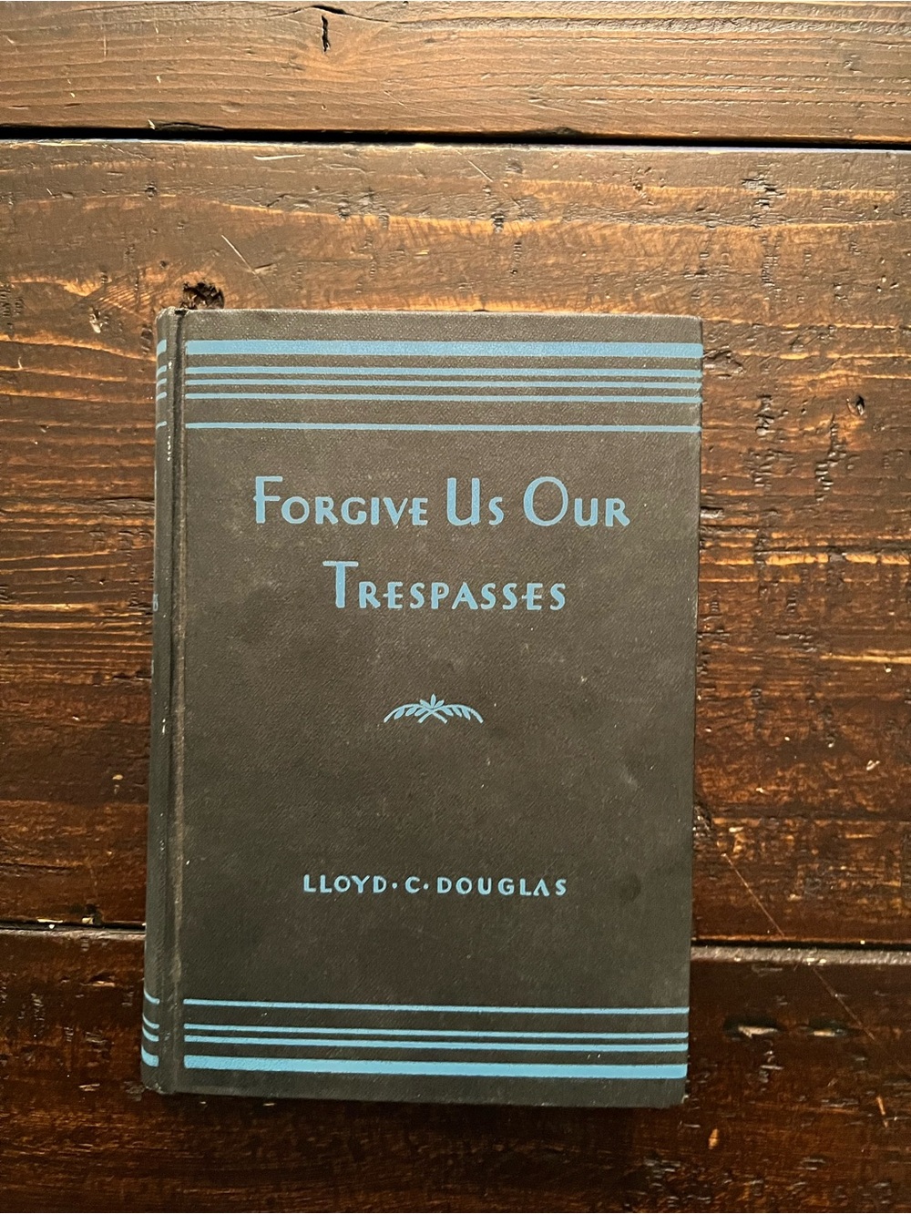Forgive Is Our Trespasses by LLoyd C. Douglas (1932)